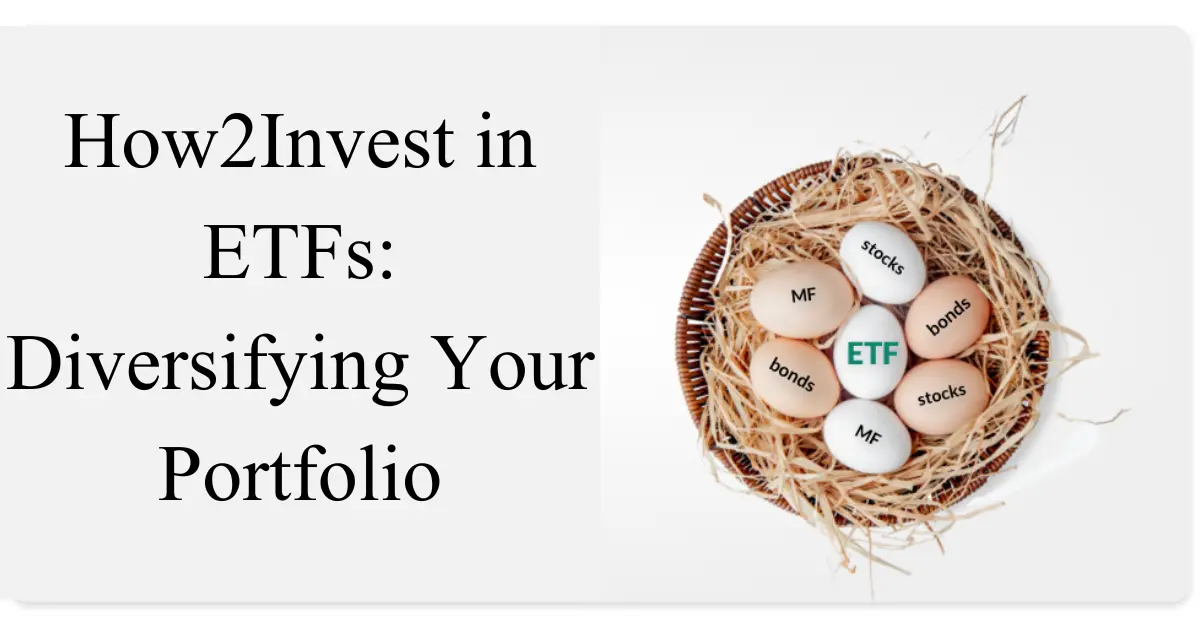 How2Invest in ETFs: Diversifying Your Portfolio