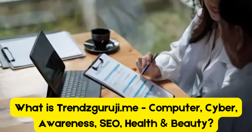 What is Trendzguruji.me Computer Cyber Awareness SEO Health Beauty 2 1