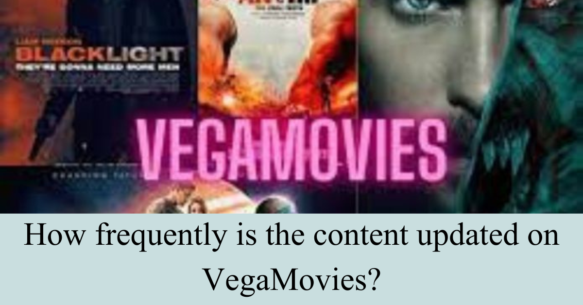 How frequently is the content updated on VegaMovies?