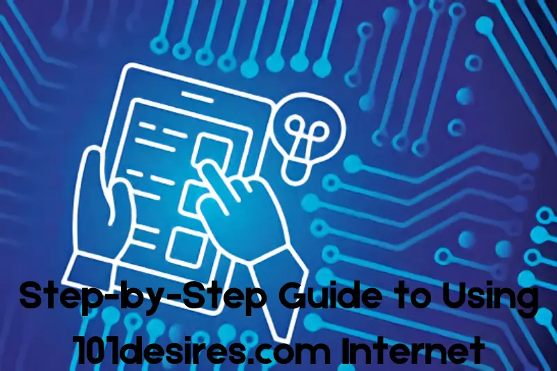 step by step gGuide to uUsing 101desires.com internet