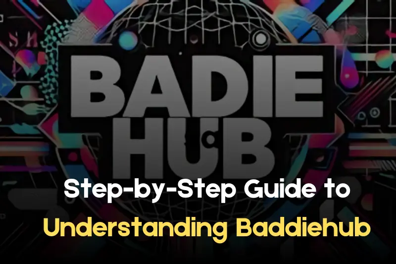 step by step guide to understanding baddiehub 1