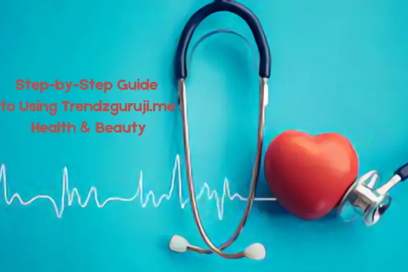step by step guide to using trendzguruji.me health beauty