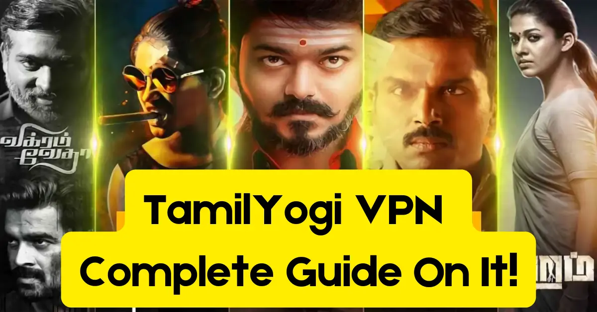 TamilYogi VPN - Complete Guide On It!