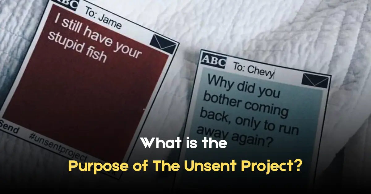 What is the Purpose of The Unsent Project