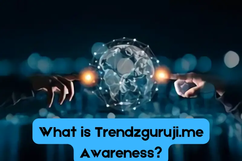 what is trendzguruji.me awareness 2