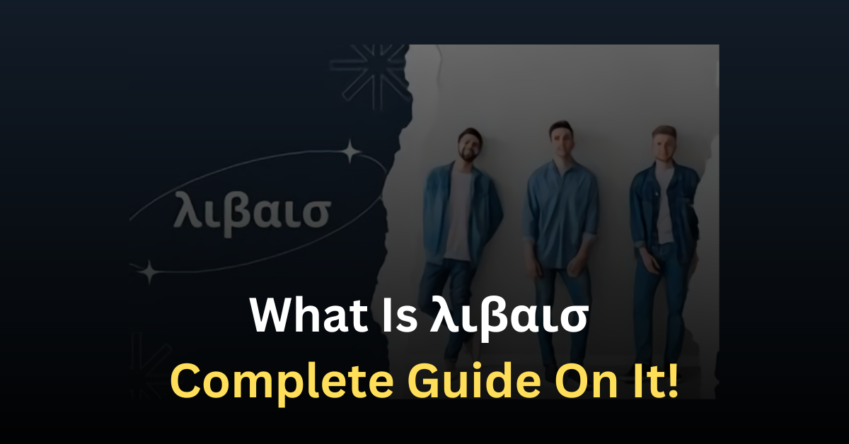 What Is λιβαισ - Complete Guide On It!